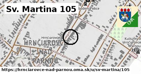 Sv. Martina 105, Hrnčiarovce nad Parnou