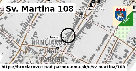 Sv. Martina 108, Hrnčiarovce nad Parnou