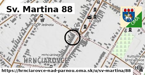 Sv. Martina 88, Hrnčiarovce nad Parnou