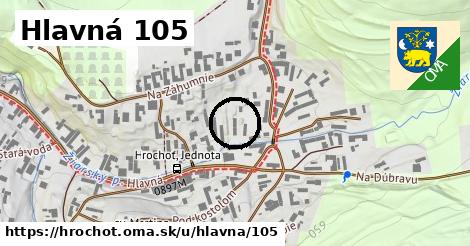 Hlavná 105, Hrochoť