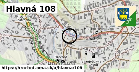 Hlavná 108, Hrochoť