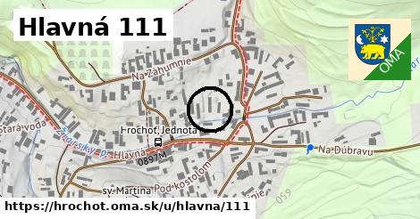 Hlavná 111, Hrochoť