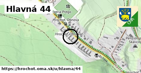 Hlavná 44, Hrochoť