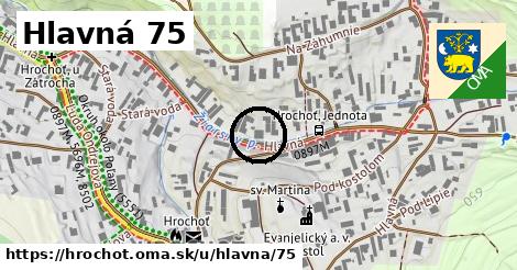 Hlavná 75, Hrochoť
