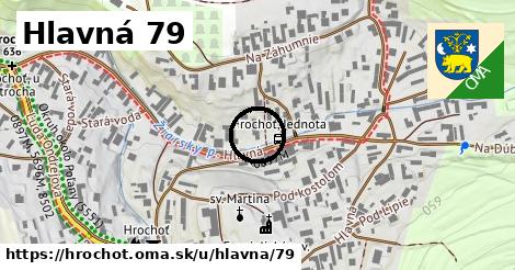 Hlavná 79, Hrochoť