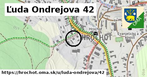 Ľuda Ondrejova 42, Hrochoť