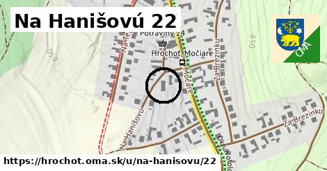 Na Hanišovú 22, Hrochoť