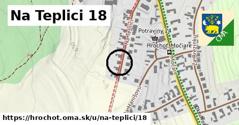 Na Teplici 18, Hrochoť