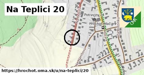 Na Teplici 20, Hrochoť