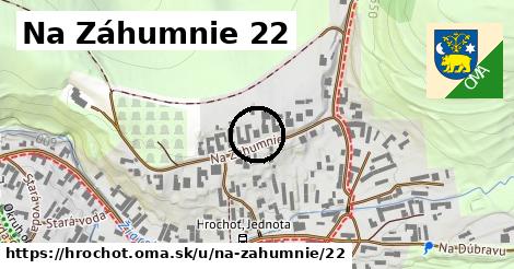 Na Záhumnie 22, Hrochoť