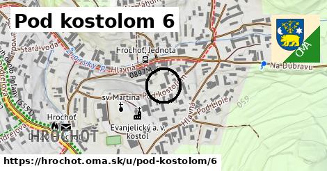 Pod kostolom 6, Hrochoť