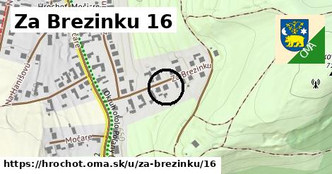 Za Brezinku 16, Hrochoť