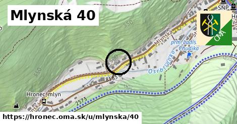 Mlynská 40, Hronec