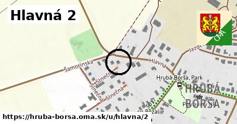 Hlavná 2, Hrubá Borša