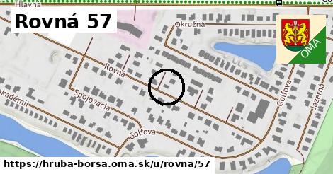 Rovná 57, Hrubá Borša