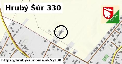 Hrubý Šúr <span class="supisne">330</span>
