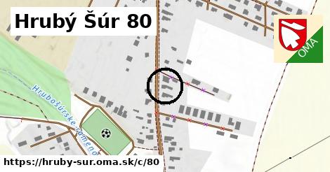 Hrubý Šúr <span class="supisne">80</span>