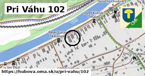 Pri Váhu 102, Hubová