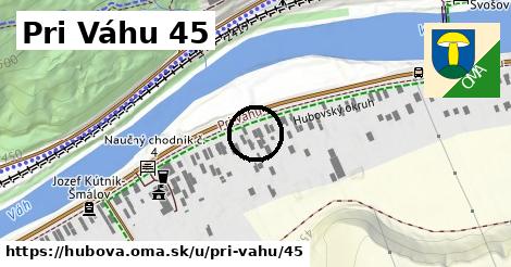 Pri Váhu 45, Hubová