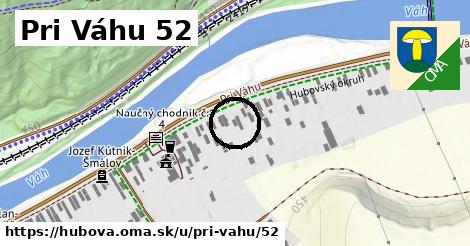 Pri Váhu 52, Hubová