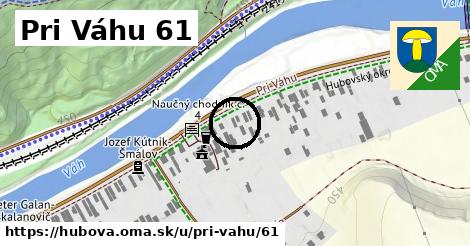 Pri Váhu 61, Hubová