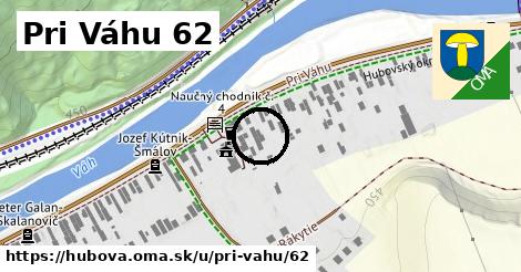 Pri Váhu 62, Hubová