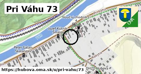 Pri Váhu 73, Hubová