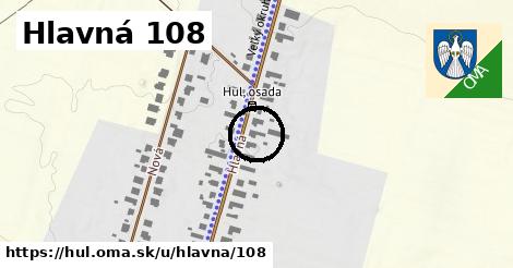 Hlavná 108, Hul