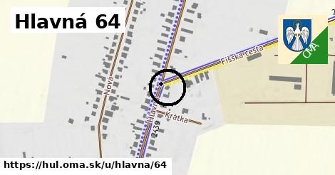 Hlavná 64, Hul