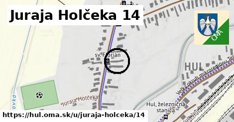 Juraja Holčeka 14, Hul