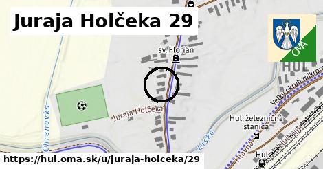 Juraja Holčeka 29, Hul