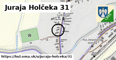 Juraja Holčeka 31, Hul