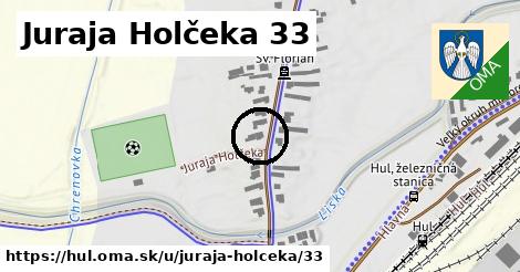 Juraja Holčeka 33, Hul