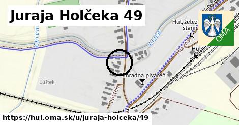Juraja Holčeka 49, Hul