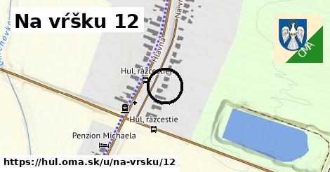 Na vŕšku 12, Hul