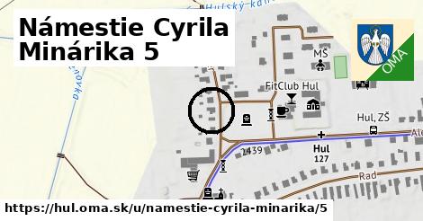 Námestie Cyrila Minárika 5, Hul