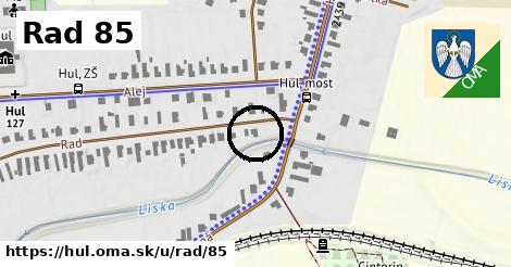 Rad 85, Hul