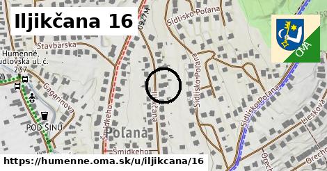 Iljikčana 16, Humenné