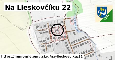 Na Lieskovčíku 22, Humenné