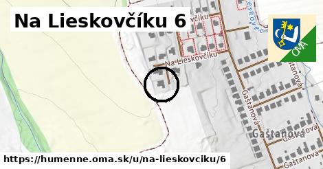 Na Lieskovčíku 6, Humenné