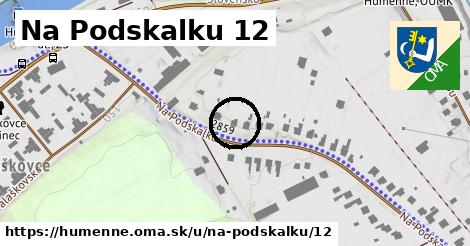 Na Podskalku 12, Humenné