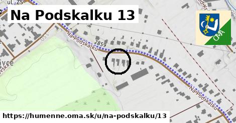 Na Podskalku 13, Humenné