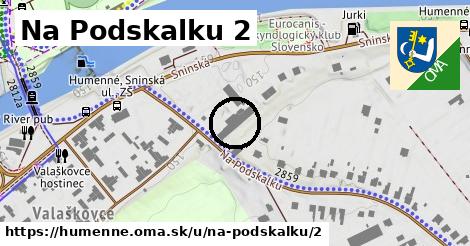 Na Podskalku 2, Humenné