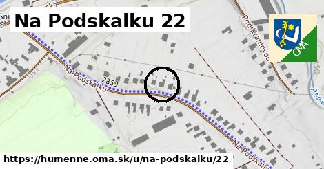 Na Podskalku 22, Humenné