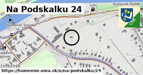 Na Podskalku 24, Humenné