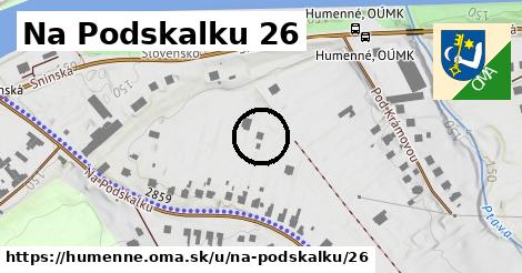 Na Podskalku 26, Humenné