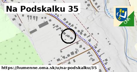 Na Podskalku 35, Humenné