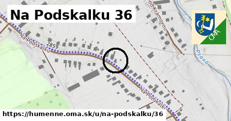 Na Podskalku 36, Humenné