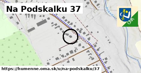 Na Podskalku 37, Humenné