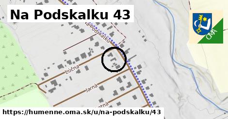 Na Podskalku 43, Humenné